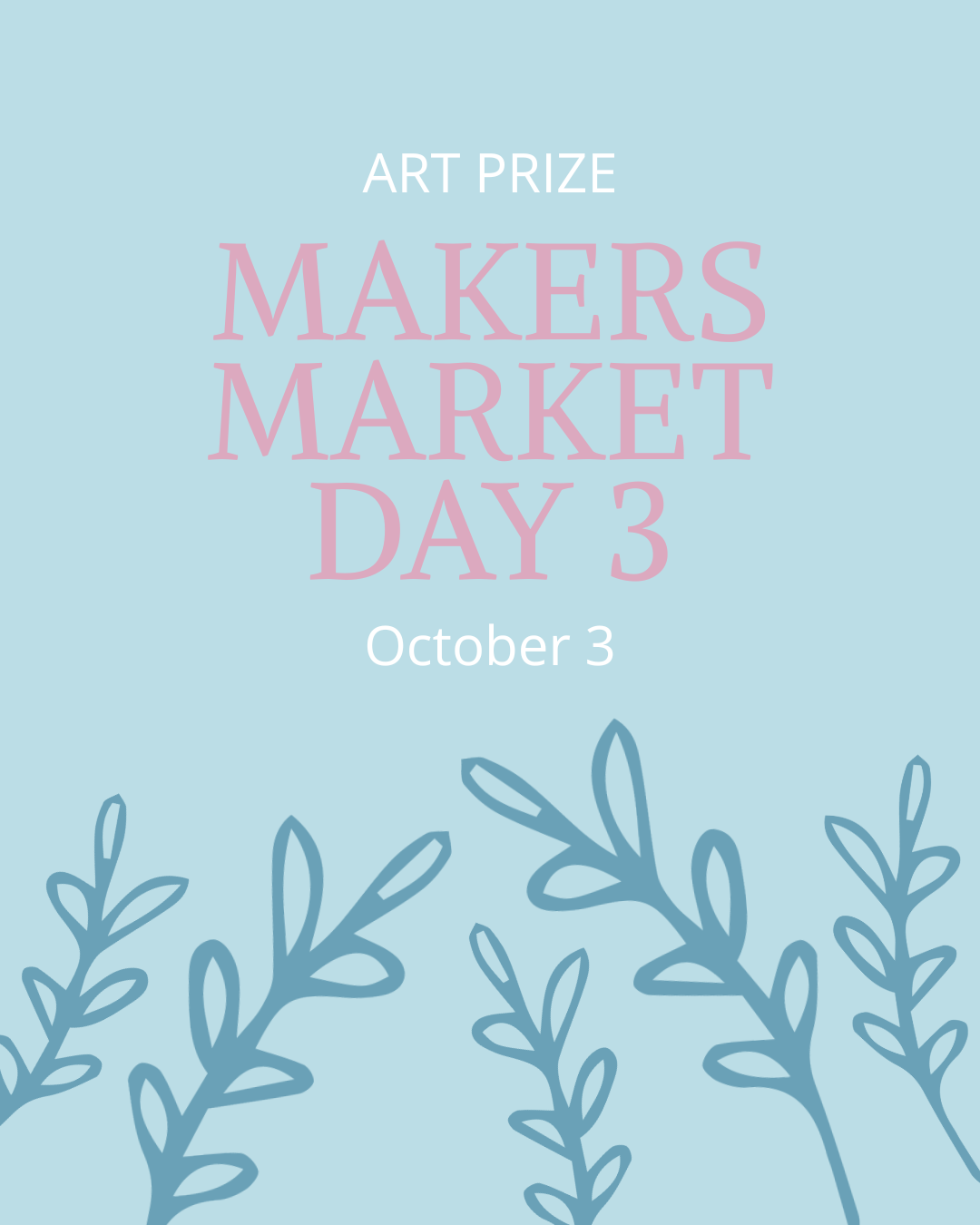 Promotional graphic for Art Prize Makers Market Day 3, dated October 3. The design features a light blue background with 'ART PRIZE' in white text and 'MAKERS MARKET DAY 3' in large pink letters.